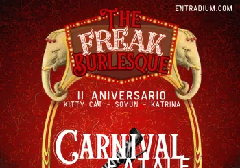 The Freak Burlesque: II Aniversario Carnival Fatale 27/02 en Madrid