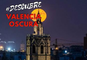 #DESCUBRE VALENCIA OSCURA