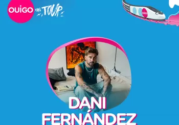 OUIGO ON TOUR: Dani Fernández en concierto Sevilla