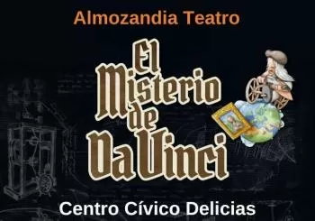 EL MISTERIO DE DA VINCI. Almozandia Teatro. Centro Cívico Delicias en Zaragoza