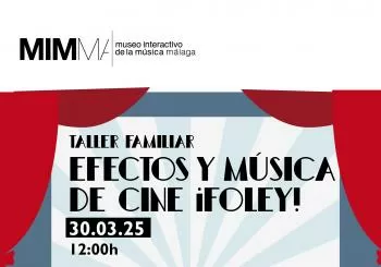 Taller de efectos y música de cine: ¡Foley familiar en el MIMMA! en Málaga