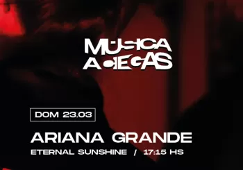 Música a Ciegas: Ariana Grande, Eternal Sunshine en BARCELONA