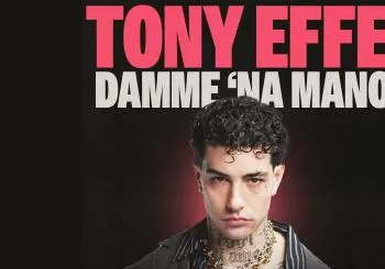 TONY EFFE – DAMME ‘NA MANO en Rho