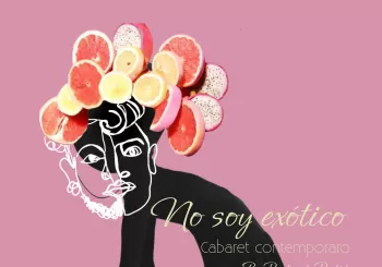 No soy exótico (Cabaret contemporaro) en Barcelona