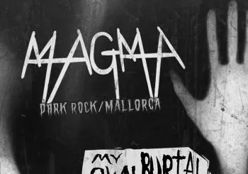 MAGMA (Mallorca) & MY OWN BURIAL Barcelona