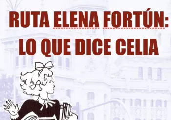 Ruta Elena Fortún, lo que dice Celia. Una narración que une cuatro generaciones en Madrid