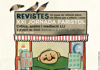 XXI JORNADA FARISTOL | REVISTES: Un espai de reflexió sobre els llibres per a infants i joves en Barcelona