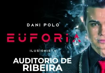 ILUSIONISTA DANI POLO - EUFORIA en Ribeira