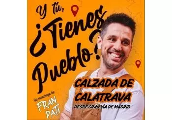Y tú, ¿tienes pueblo? Fran Pati en Ciudad Real