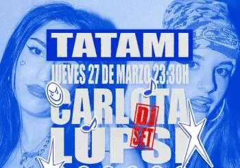 TATAMI x CARL0TA & LUPSI en Salamanca