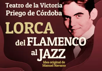 Lorca del Flamenco al Jazz- Priego de córdoba