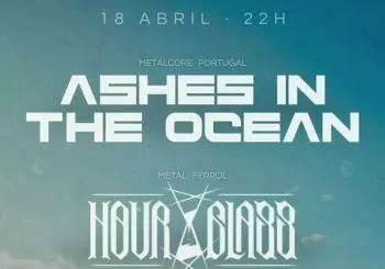 ASHES IN THE OCEAN + HOUR-GLASS - SALA FILOMATIC CORUÑA en A Coruña
