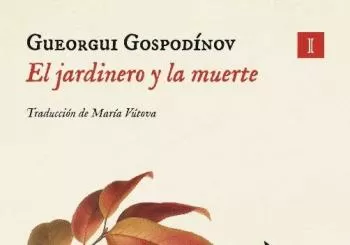 “EL JARDINERO Y LA MUERTE” DE GUEORGUI GOSPODÍNOV Sevilla