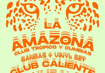 LA AMAZONA: CLUB TROPICO Y CUMBIAS EN LA NAU / ASIA KNOX + CLUB CALIENTE + TUMBALÉ en BARCELONA