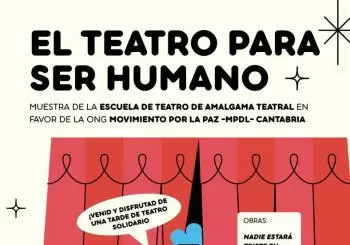 EL TEATRO PARA SER HUMANO. Muestra Escuela Amalgama a favor ONG MPDL en CANTABRIA