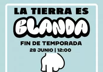 La Tierra es Blanda: Fin de temporada en Barcelona