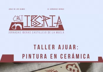 Taller Ajuar: pintura en cerámica - Castiberia en Aras de los Olmos
