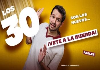 Los 30 son los nuevos... ¡Vete a la mierda!- Pablez en Sevilla