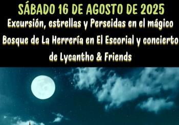 Excursión Perseidas Bosque de la Herrería y Concierto Lycantho en san lorenzo de el escorial