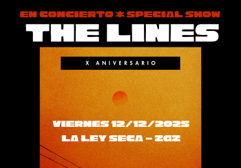 THE LINES// special show -X aniversario en Zaragoza