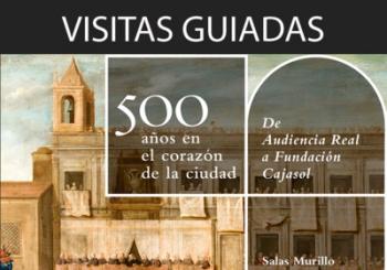 VIS. GUIADA - EXPO 500 Años.De Audiencia Real a FC en SEVILLA