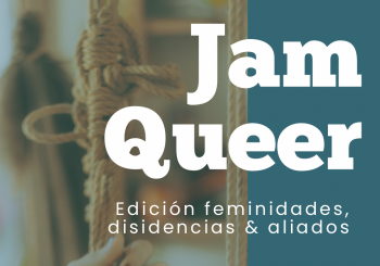 Jam Queer - Edición feminidades, disidencias & aliados en Barcelona