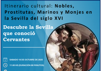 Itinerario cultural: Nobles, Prostitutas, Marinos y Monjes en la Sevilla del siglo XVI