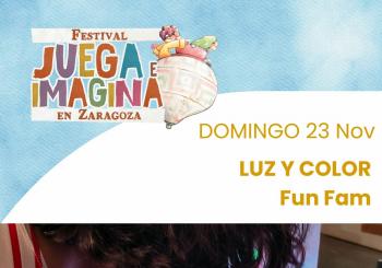 LUZ Y COLOR. FUN FAM. Centro Cívico Salvador Allende (Las Fuentes). FESTIVAL JUEGA E IMAGINA EN ZARAGOZA