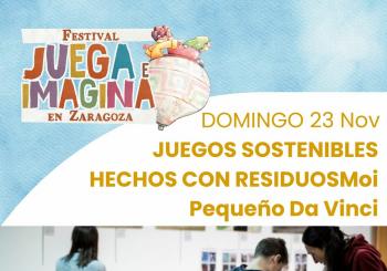 JUEGOS SOSTENIBLES HECHOS CON RESIDUOS. PEQUEÑO DA VINCI. Centro Cívico Delicias. FESTIVAL JUEGA E IMAGINA EN ZARAGOZA