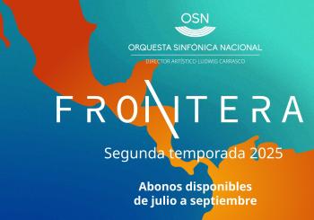 Orquesta Sinfónica Nacional Fronteras del alma, 8+. Ingreso 11:45 h México CDMX