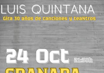 Luis Quintana en Granada. 30 años de canciones y teaNtros