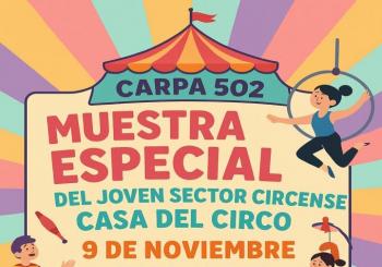 CASA DEL CIRCO. Muestra Especial del Joven Sector Circense / Carpa 502 en Zaragoza