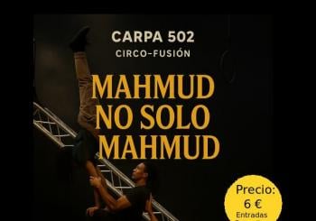 MAHMUD Y NO SOLO MAHMUD. Puntocero Company / Carpa 502 en Zaragoza