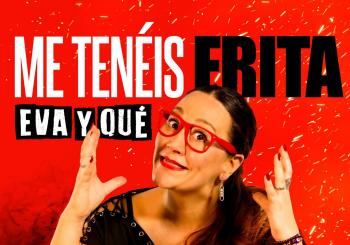 EVA Y QUÉ - Me tenéis frita en BARCELONA