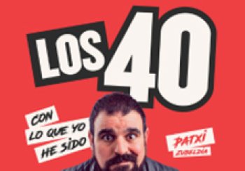 Los 40: con lo que yo he sido - Patxi Zubeldia - Almería