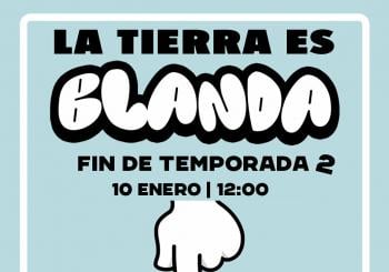 La Tierra es Blanda: Fin de temporada 2 en Barcelona