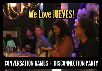 We Love JUEVES: dis-CONNECTION Party + Conversation Games en Valencia