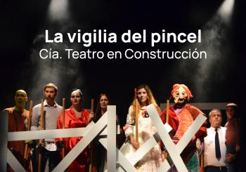 LA VIGILIA DEL PINCEL - Compañía Teatro en Construcción en SEVILLA