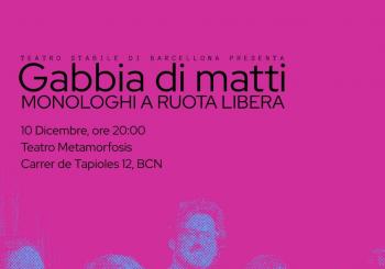 GABBIA DI MATTI Monologhi a ruota libera Barcelona
