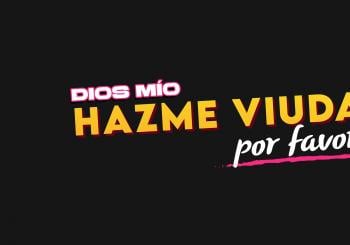 Dios mío hazme viuda, por favor en México