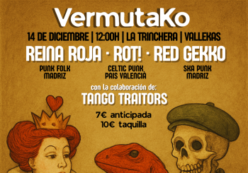 VermutaKo: Reina Roja - Rot! - Red Gekko - Tango Traitors en Madrid