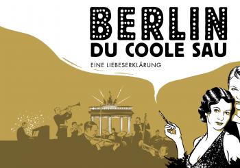 Berlin, Du coole Sau: Eine Liebeserklärung