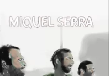 MIQUEL SERRA presenta: 