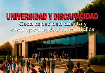 UNIVERSIDAD Y DISCAPACIDAD: CADA CAPACIDAD CUENTA Y CADA OPORTUNIDAD SE MULTIPLICA - UMU en MURCIA