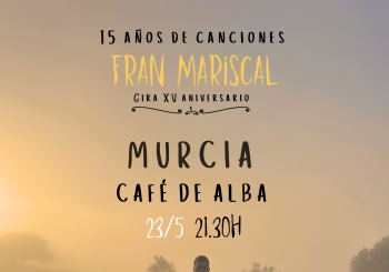 Fran Mariscal (XV aniversario) MURCIA