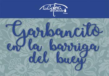 GARBANCITO EN LA BARRIGA DEL BUEY: CÍA. LA GOTERA DE LAZOTEA en MADRID