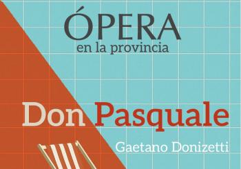 ÓPERA EN LA PROVINCIA - DON PASQUALE DE GAETANO DONIZETTI en CÓRDOBA