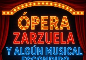 ÓPERA, ZARZUELA Y ALGÚN MUSICAL ESCONDIDO en MADRID