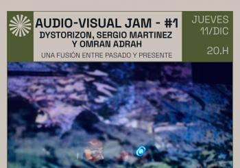 AUDIO-VISUAL JAM - #1 Dystorizon, Sergio Martinez, Omran Adrah en Valencia