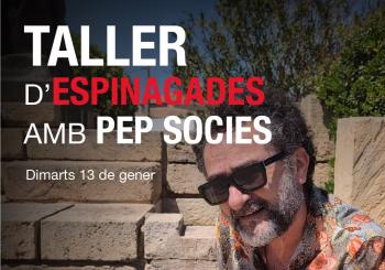 TALLER D'ESPINAGADES AMB PEP SOCIES en Sa Pobla